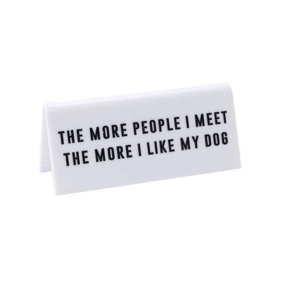 Plaque de bureau The more people i meet the more i like my dog CGB giftware