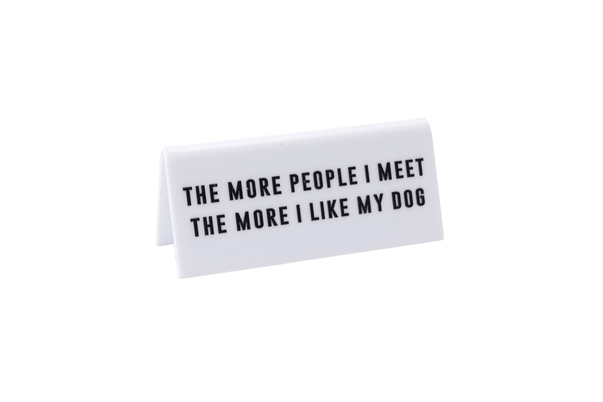 Plaque de bureau The more people i meet the more i like my dog CGB giftware