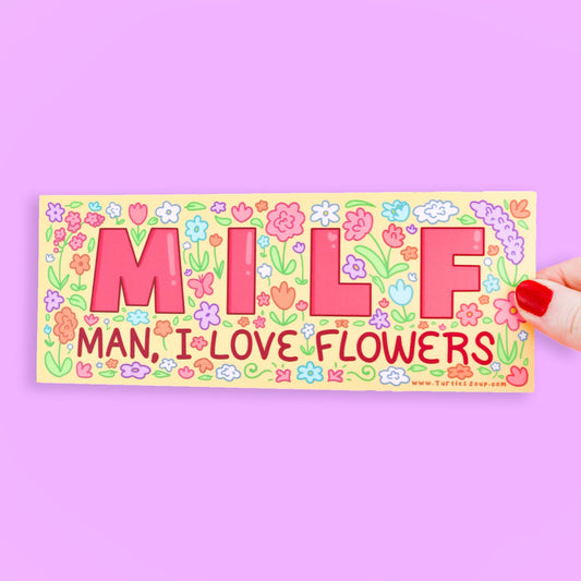 Stickers - Man I Love Flowers MILF - Turtle's Soup